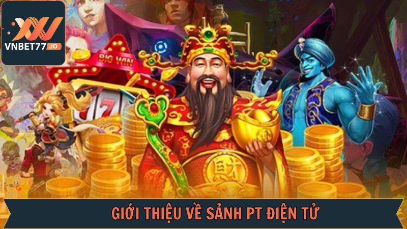 PT Điện Tử - Thử Sức Với Vô Vàn Tựa Game Nổ Hũ Hấp Dẫn 2 Điểm qua đôi nét về sảnh nổ hũ PT