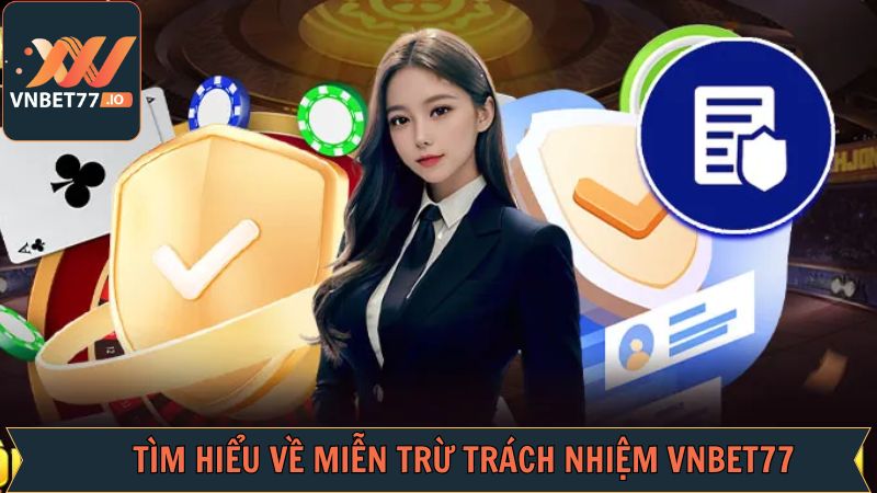 Tổng quan về miễn trừ trách nhiệm tại Vnbet77