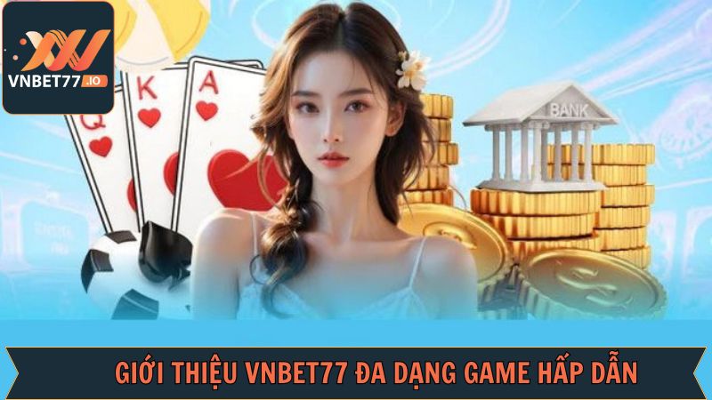 Thể loại giải trí đỉnh cao tại Vnbet77