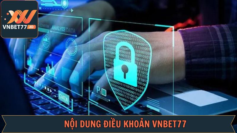 Nội dung được nêu rõ trong điều khoản Vnbet77
