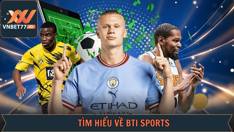 Sảnh cược thể thao hàng đầu BTI Sports