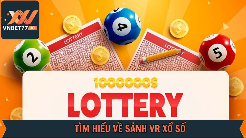VR Xổ Số - Trải Nghiệm Quay Thưởng Độc Đáo Trên Vnbet77 2 Đôi nét về sảnh xổ số đỉnh cao